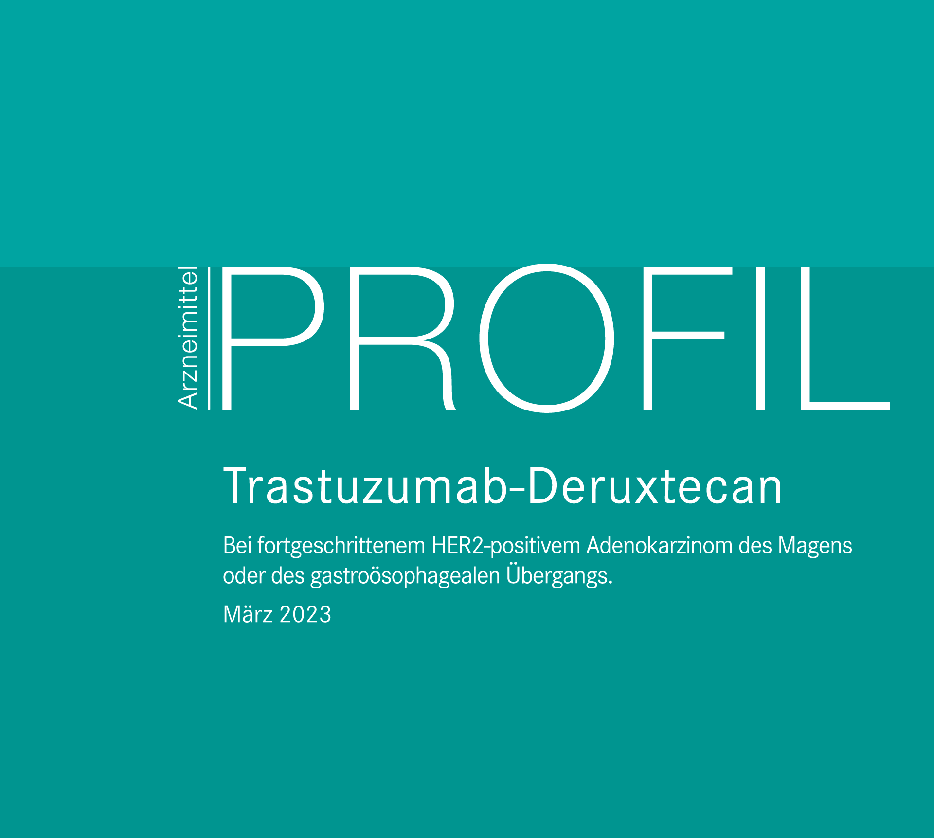 ArzneimittelPROFIL TrastuzumabDeruxtecan März 2023